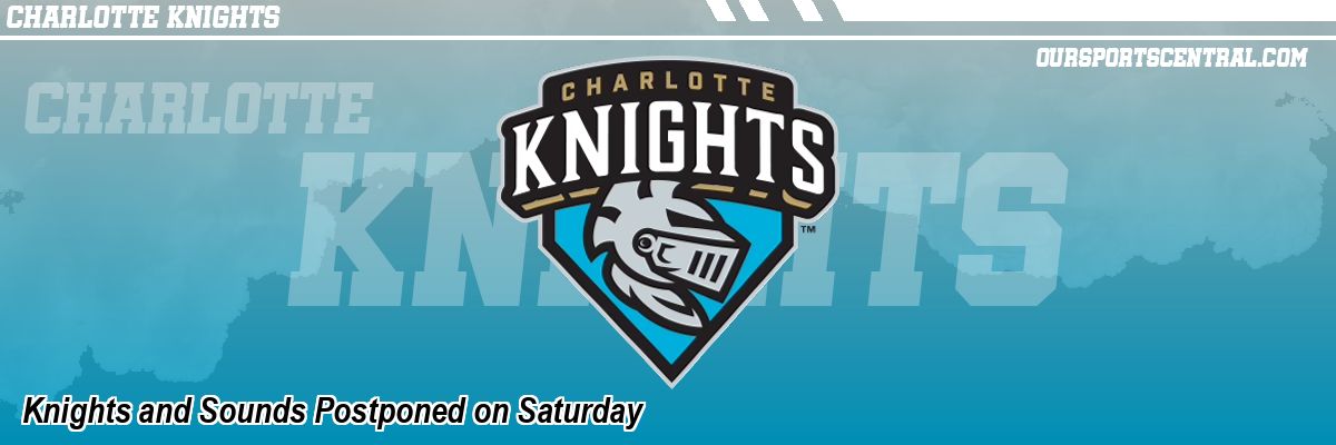 Knights and Sounds Postponed on Saturday