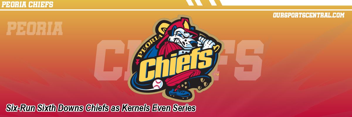 Six-Run Sixth Downs Chiefs as Kernels Even Series
