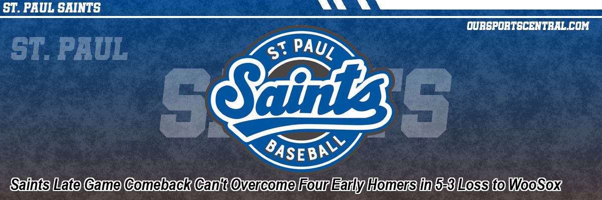 Saints Late Game Comeback Can't Overcome Four Early Homers in 5-3 Loss to WooSox
