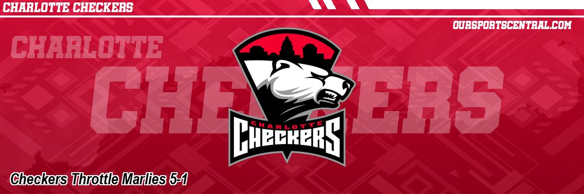 Checkers Throttle Marlies 5-1