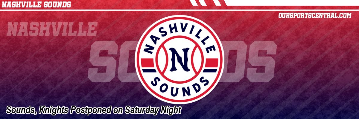 Sounds, Knights Postponed on Saturday Night
