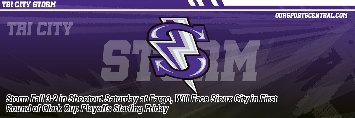 Storm Fall 3-2 in Shootout Saturday at Fargo, Will Face Sioux City in First Round of Clark Cup Playoffs Starting Friday