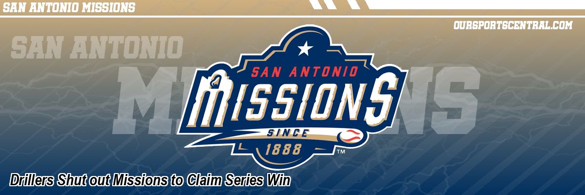 Drillers Shut out Missions to Claim Series Win