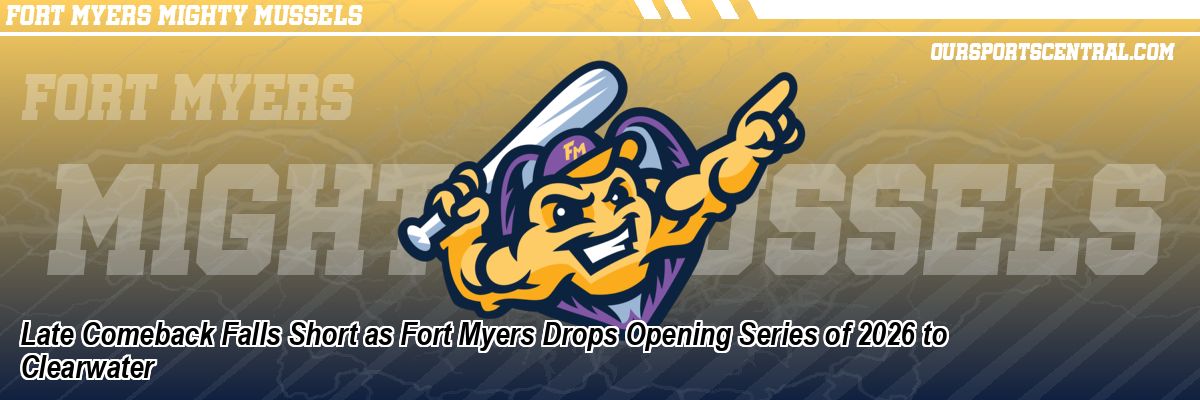 Late Comeback Falls Short as Fort Myers Drops Opening Series of 2026 to Clearwater
