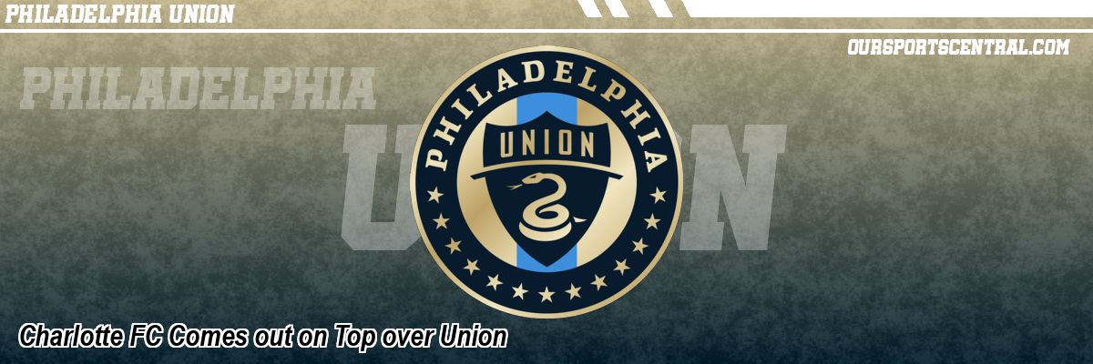 Charlotte FC Comes out on Top over Union