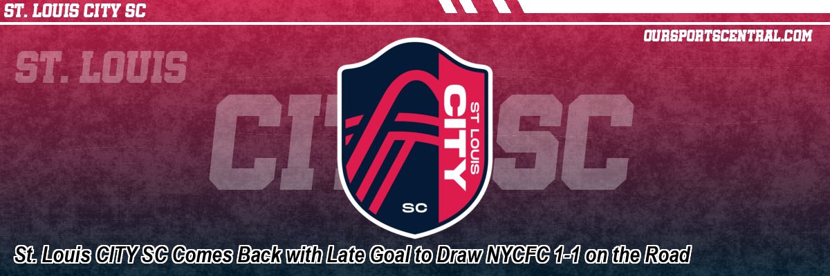 St. Louis CITY SC Comes Back with Late Goal to Draw NYCFC 1-1 on the Road