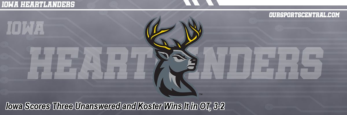 Iowa Scores Three Unanswered and Koster Wins It in OT, 3-2