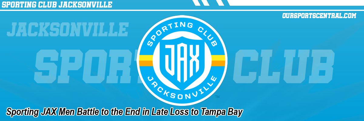Sporting JAX Men Battle to the End in Late Loss to Tampa Bay
