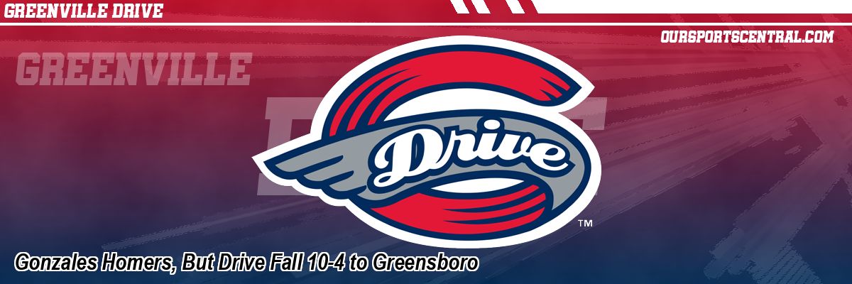 Gonzales Homers, But Drive Fall 10-4 to Greensboro