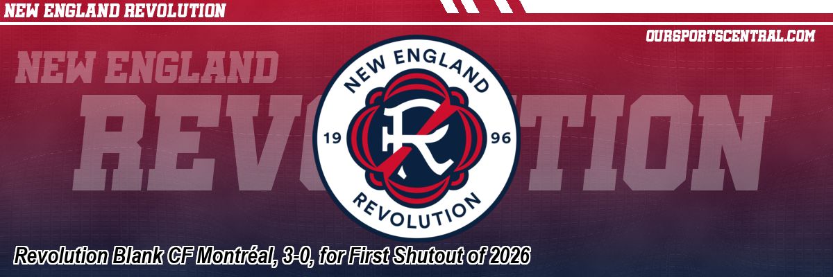 Revolution Blank CF Montréal, 3-0, for First Shutout of 2026