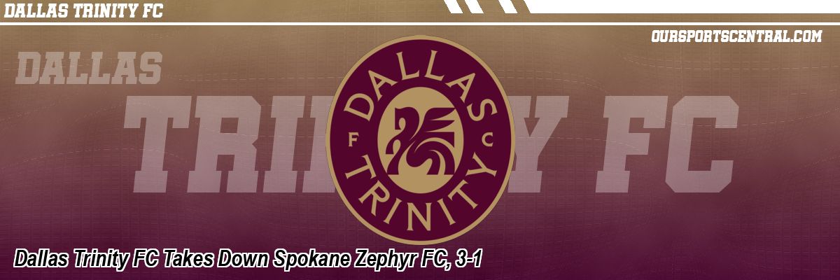 Dallas Trinity FC Takes Down Spokane Zephyr FC, 3-1