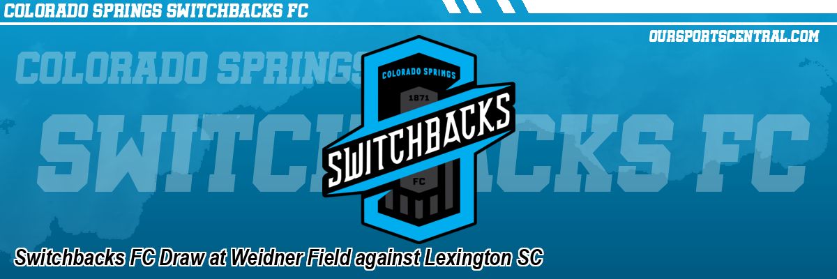 Switchbacks FC Draw at Weidner Field against Lexington SC