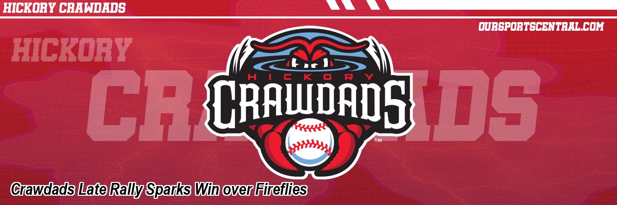 Crawdads Late Rally Sparks Win over Fireflies