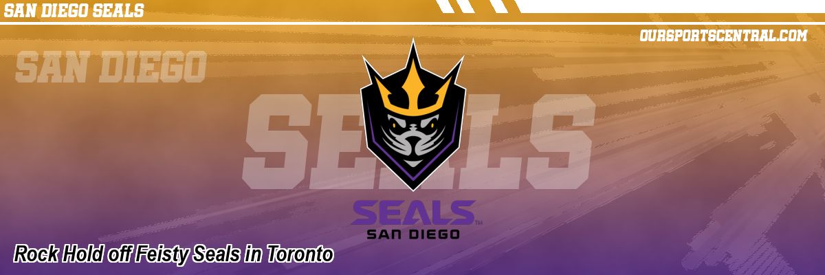 Rock Hold off Feisty Seals in Toronto