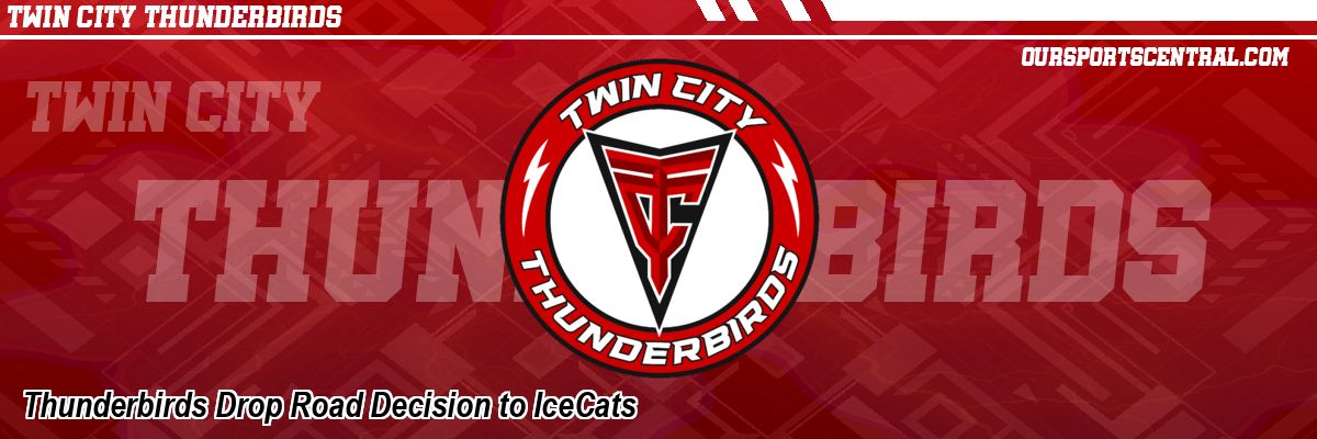 Thunderbirds Drop Road Decision to IceCats