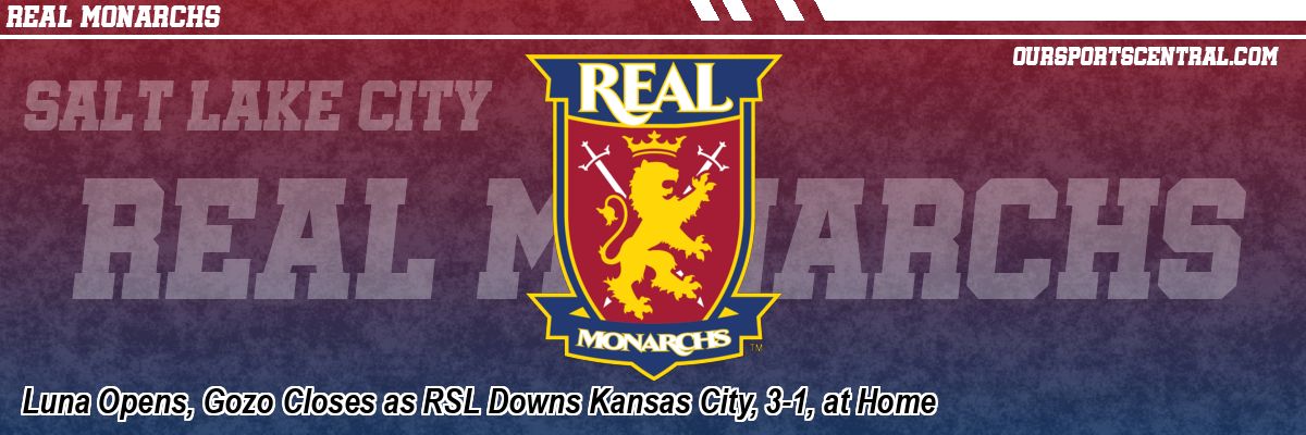Luna Opens, Gozo Closes as RSL Downs Kansas City, 3-1, at Home