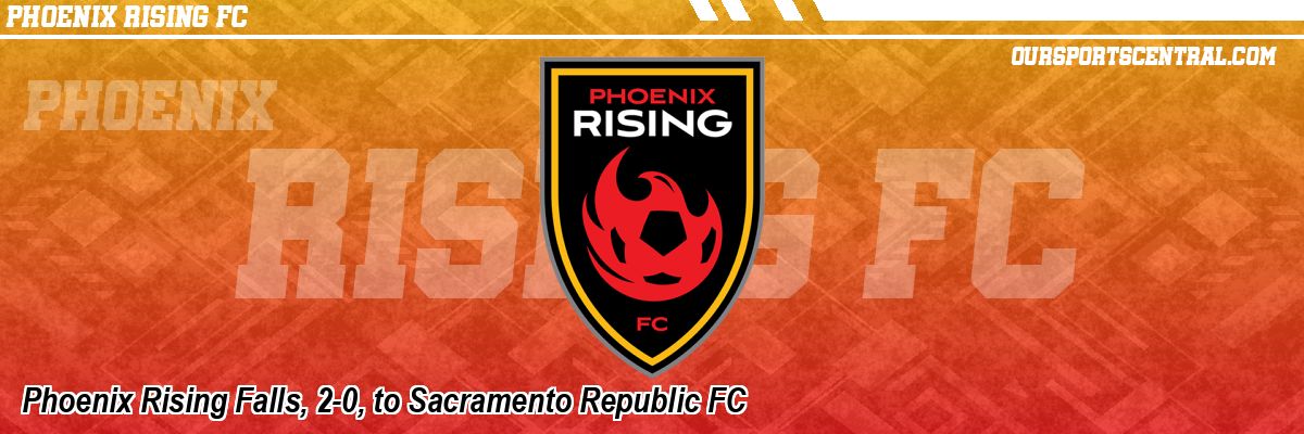 Phoenix Rising Falls, 2-0, to Sacramento Republic FC