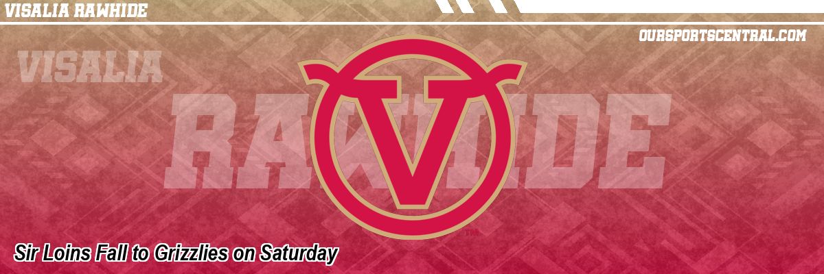 Sir Loins Fall to Grizzlies on Saturday