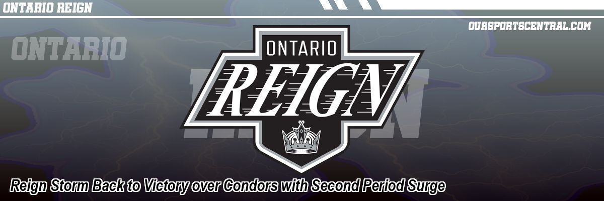 Reign Storm Back to Victory over Condors with Second Period Surge