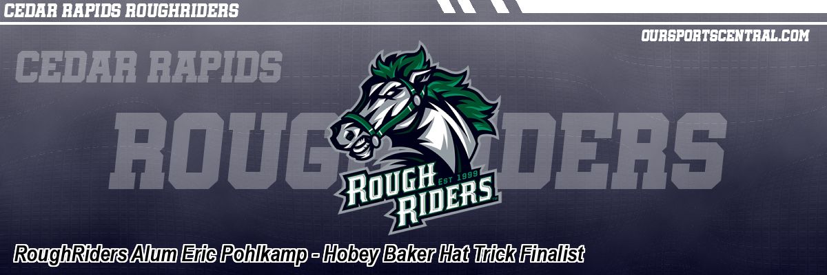 RoughRiders Alum Eric Pohlkamp - Hobey Baker Hat Trick Finalist