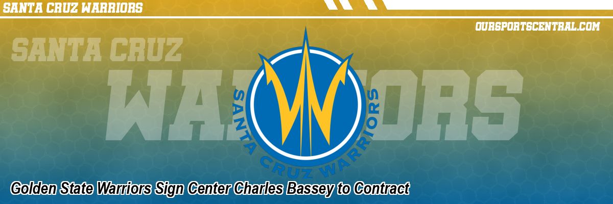 Golden State Warriors Sign Center Charles Bassey to Contract
