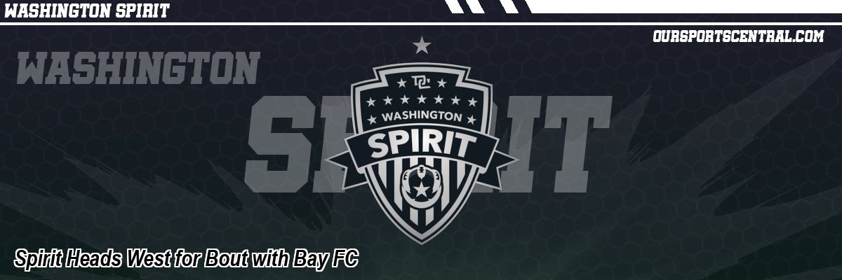 Spirit Heads West for Bout with Bay FC