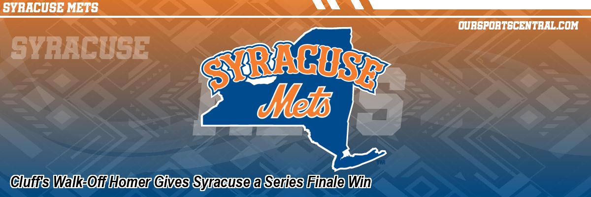 Cluff's Walk-Off Homer Gives Syracuse a Series Finale Win
