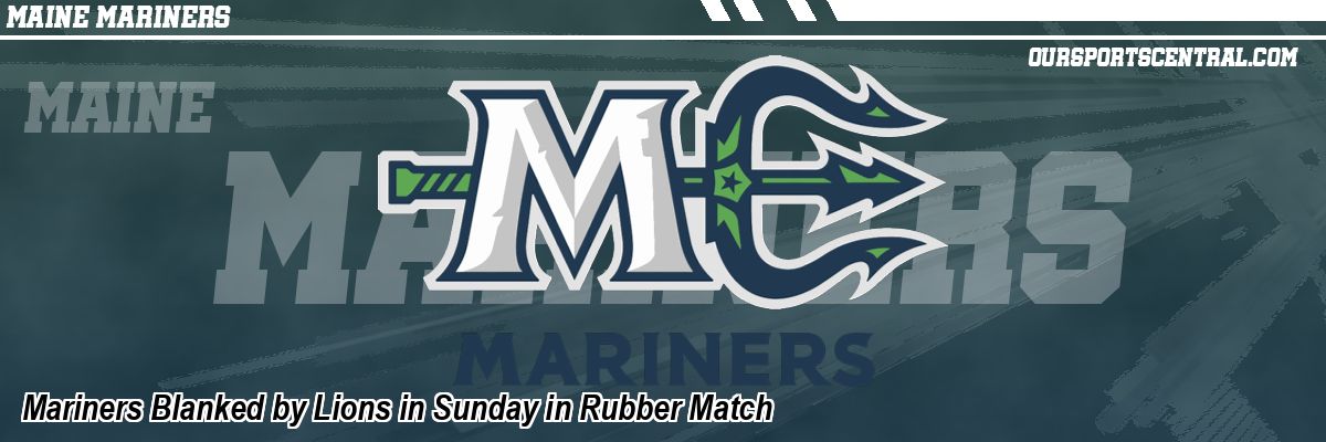 Mariners Blanked by Lions in Sunday in Rubber Match