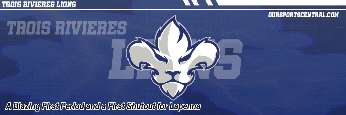 A Blazing First Period and a First Shutout for Lapenna