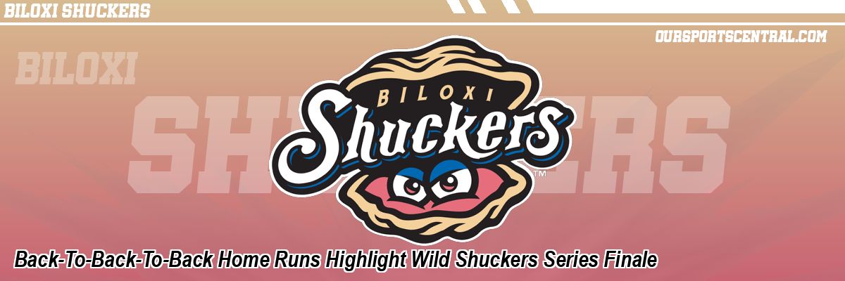 Back-To-Back-To-Back Home Runs Highlight Wild Shuckers Series Finale