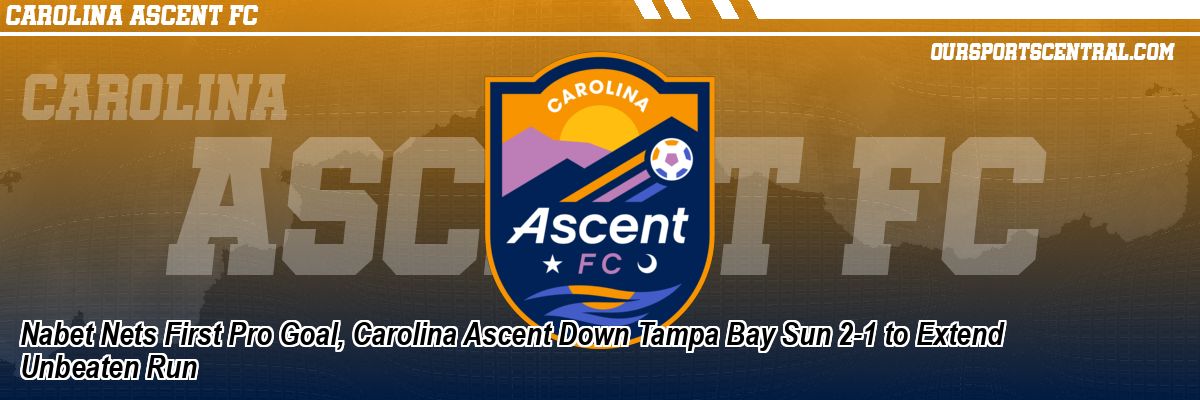 Nabet Nets First Pro Goal, Carolina Ascent Down Tampa Bay Sun 2-1 to Extend Unbeaten Run