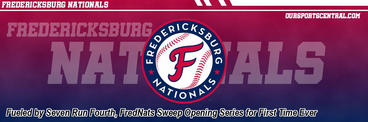 Fueled by Seven Run Fourth, FredNats Sweep Opening Series for First Time Ever