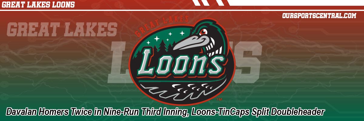 Davalan Homers Twice in Nine-Run Third Inning, Loons-TinCaps Split Doubleheader