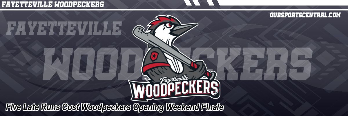 Five Late Runs Cost Woodpeckers Opening Weekend Finale