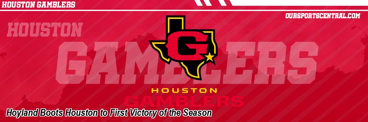 Hoyland Boots Houston to First Victory of the Season