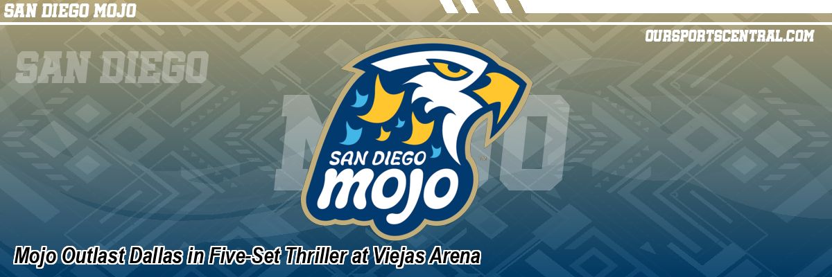 Mojo Outlast Dallas in Five-Set Thriller at Viejas Arena