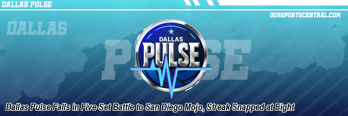 Dallas Pulse Falls in Five-Set Battle to San Diego Mojo, Streak Snapped at Eight
