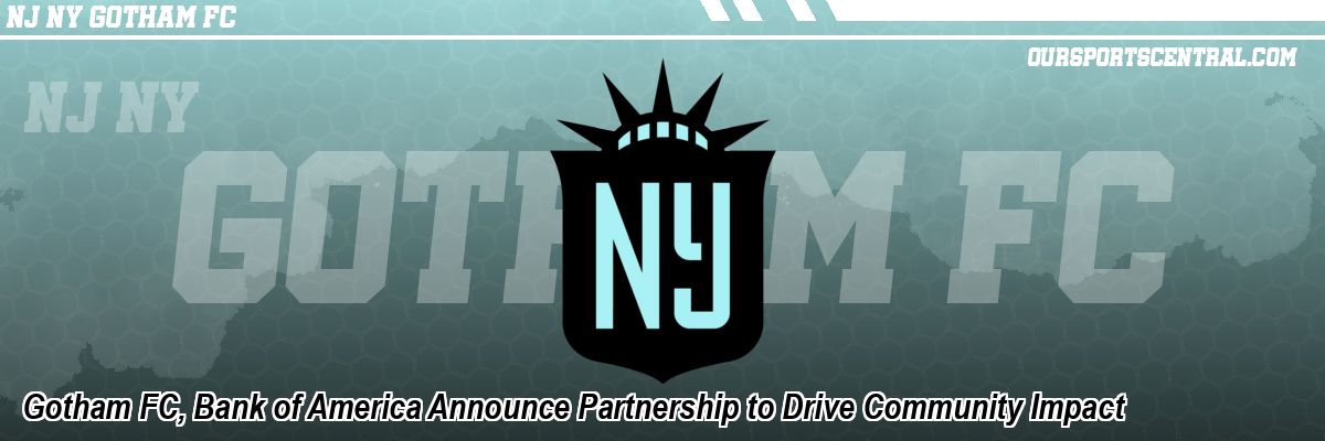 Gotham FC, Bank of America Announce Partnership to Drive Community Impact