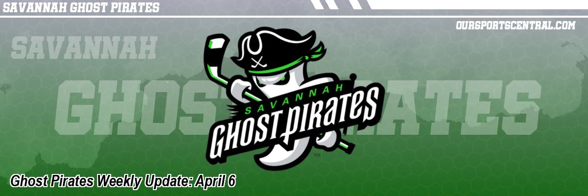 Ghost Pirates Weekly Update: April 6