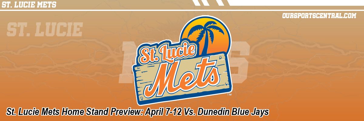St. Lucie Mets Home Stand Preview: April 7-12 Vs. Dunedin Blue Jays