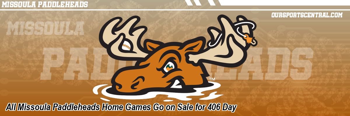 All Missoula Paddleheads Home Games Go on Sale for 406 Day