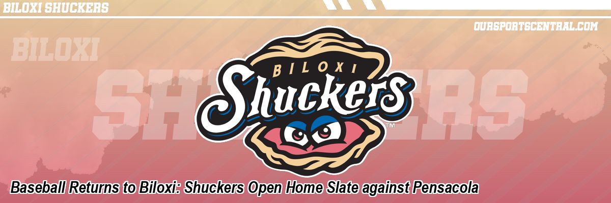 Baseball Returns to Biloxi: Shuckers Open Home Slate against Pensacola