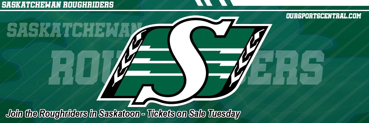 Join the Roughriders in Saskatoon - Tickets on Sale Tuesday