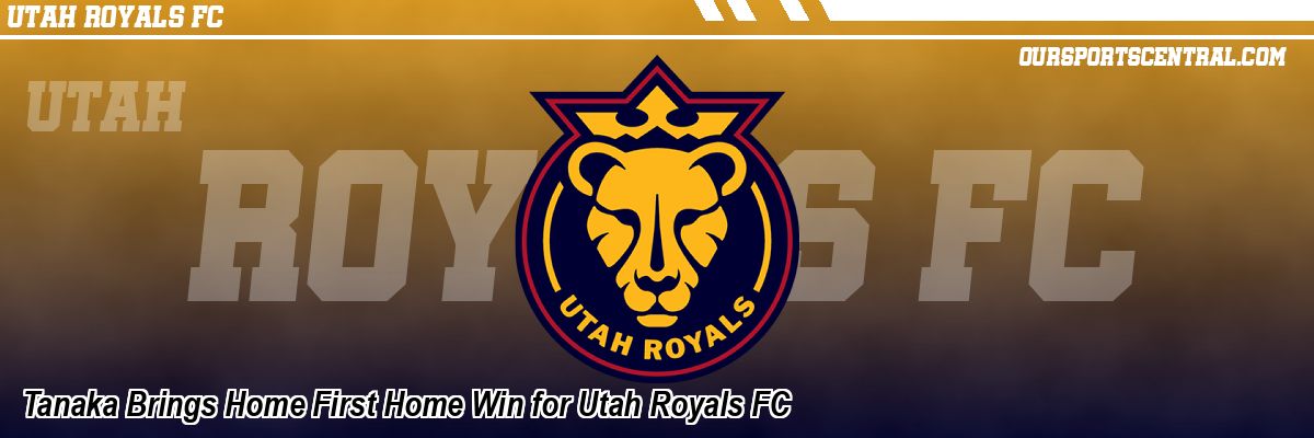 Tanaka Brings Home First Home Win for Utah Royals FC