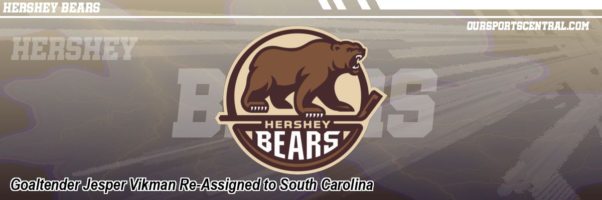 Goaltender Jesper Vikman Re-Assigned to South Carolina