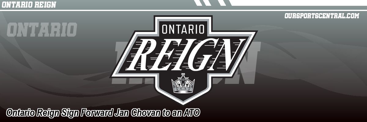 Ontario Reign Sign Forward Jan Chovan to an ATO