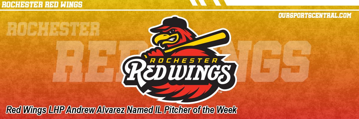 Red Wings LHP Andrew Alvarez Named IL Pitcher of the Week