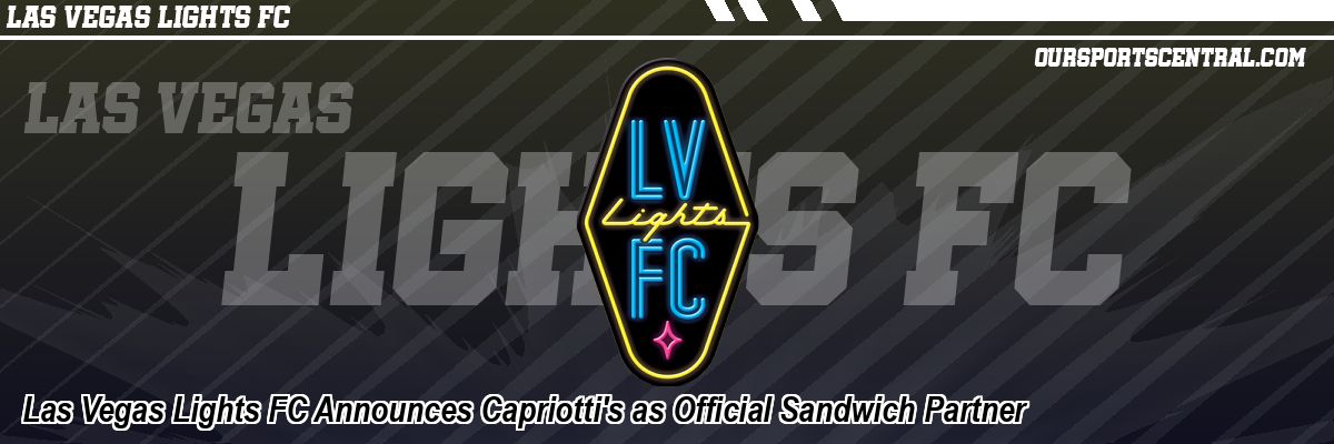 Las Vegas Lights FC Announces Capriotti's as Official Sandwich Partner