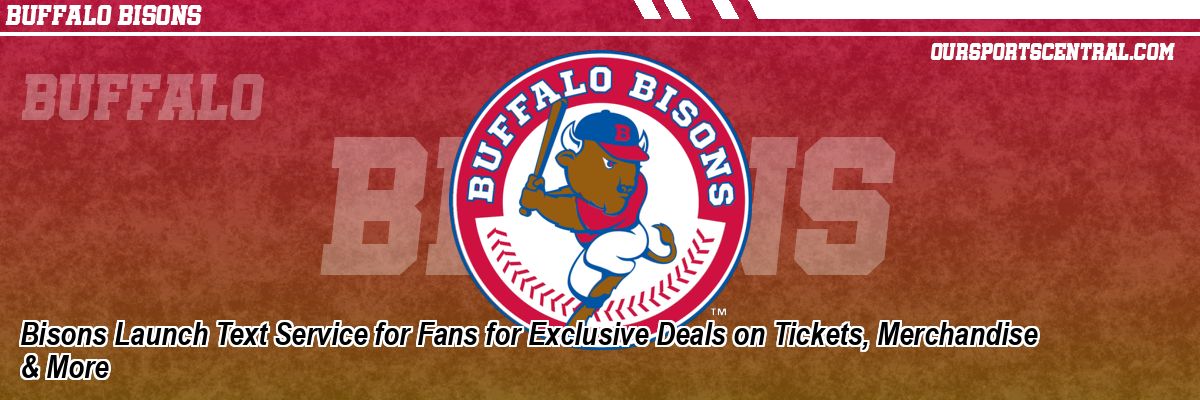 Bisons Launch Text Service for Fans for Exclusive Deals on Tickets, Merchandise & More