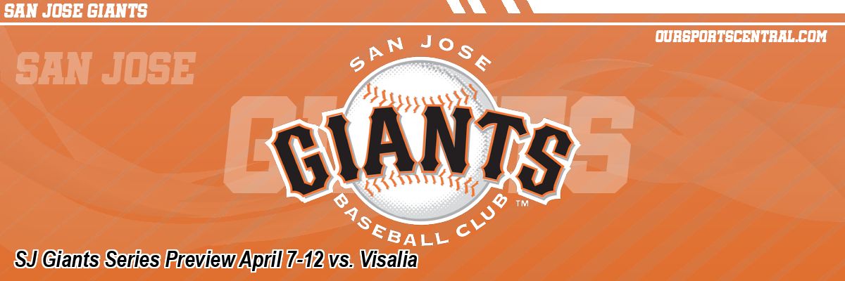 SJ Giants Series Preview April 7-12 vs. Visalia